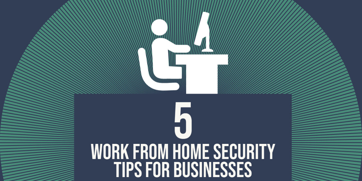 Work From Home Security Tips For Businesses Nuage Logic